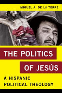 The politics of Jesús : a hispanic political theology /