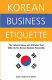 Korean business etiquette : the cultural values and attitudes that make up the Korean business personality /