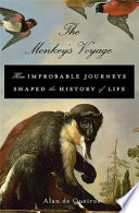 The monkey's voyage : how improbable journeys shaped the history of life /