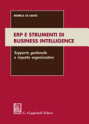 ERP e strumenti di Business Intelligence : supporto gestionale e impatto organizzativo / Federica De Santis.