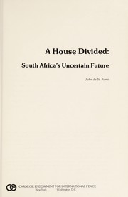 A house divided : South Africa's uncertain future / John de St. Jorre.