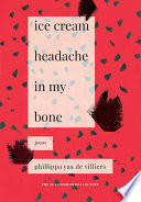 Ice cream headache in my bone poems /