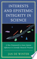 Interests and epistemic integrity in science : a new framework to assess interest influences in scientific research processes /