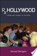 Rx Hollywood : cinema and therapy in the 1960s / Michael DeAngelis.