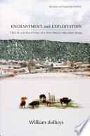Enchantment and exploitation : the life and hard times of a New Mexico mountain range /
