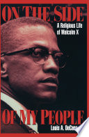 On the side of my people : a religious life of Malcolm X /