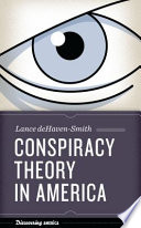 Conspiracy theory in America / Lance deHaven-Smith.