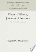 Places of silence, journeys of freedom : the fiction of Paule Marshall / Eugenia C. DeLamotte.