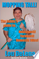 Mopping tall! : the hubby's guide to housework, yardwork, domestic bliss! /