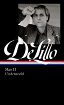 Mao II ; Underworld / Don DeLillo ; Mark Osteen, editor.