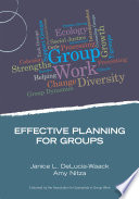 Effective planning for groups / Janice L. DeLucia-Waack, University at Buffalo, State University of New York, Amy Nitza, Indiana University-Purdue University Fort Wayne.