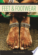 Feet and footwear : a cultural encyclopedia / Margo DeMello.