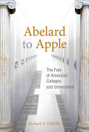 Abelard to Apple : the fate of American colleges and universities /