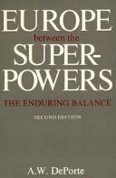 Europe between the superpowers : the enduring balance / A.W. DePorte.