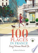 100 places in France every woman should go /