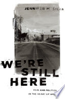 We're still here : pain and politics in the heart of America /