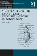 Nineteenth-century transatlantic reprinting and the embodied book /