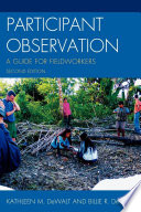 Participant observation a guide for fieldworkers / Kathleen M. DeWalt and Billie R. DeWalt.
