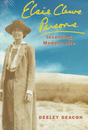Elsie Clews Parsons : inventing modern life / Desley Deacon.