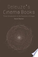 Deleuze's Cinema books : three introductions to the taxonomy of images /