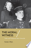 The moral witness : trials and testimony after genocide /