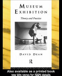 Museum exhibition : theory and practice / David Dean.