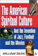 The American spiritual culture : and the invention of jazz, football, and the movies /