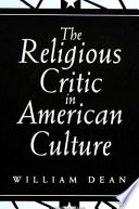 The religious critic in American culture / William Dean.