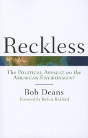 Reckless : the political assault on the American environment /