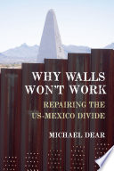 Why walls won't work repairing the US-Mexico divide /