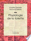 Physiologie de la toilette /