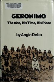 Geronimo : the man, his time, his place / by Angie Debo.