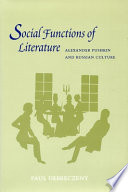 Social functions of literature : Alexander Pushkin and Russian culture /