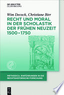 Recht und Moral in der Scholastik der fruhen Neuzeit 1500-1750 / Wim Decock, Christiane Birr.