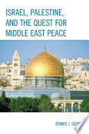 Israel, Palestine, and the quest for Middle East peace /