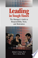 Leading in tough times : the manager's guide to responsibility, trust, and motivation / Richard S. Deems, Terri A. Deems.