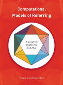Computational models of referring : a study in cognitive science /