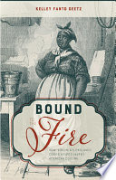 Bound to the fire : how Virginia's enslaved cooks helped invent American cuisine /