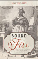 Bound to the fire : how Virginia's enslaved cooks helped invent American cuisine / Kelley Fanto Deetz.