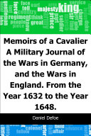 Memoirs of a cavalier : a military journal of the wars in Germany, and the wars in England : from the year 1632 to the year 1648 / Daniel Defoe.
