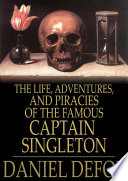 The life, adventures, and piracies of the famous Captain Singleton /
