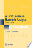 A first course in harmonic analysis / Anton Deitmar.