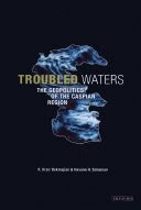 Troubled waters : the geopolitics of the Caspian region / R. Hrair Dekmejian and Hovann H. Simonian.