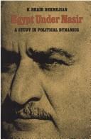 Egypt under Nasir ; a study in political dynamics / by R. Hrair Dekmejian.