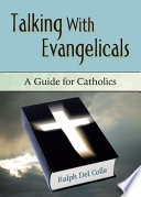 Talking with evangelicals : a guide for Catholics /