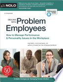 Dealing with problem employees : how to manage performance & personal issues in the workplace /