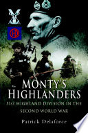 Monty's Highlanders : 51st Highland Division in the Second World War /
