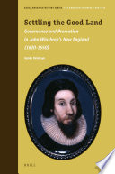 Settling the good land : governance and promotion in John Winthrop's New England (1620-1650) / by Agnès Delahaye.