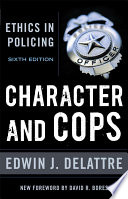 Character and cops ethics in policing /