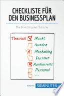 Checkliste fur den Businessplan : Die 9 wichtigsten Schritte / Verfasst von Antoine Delers ; In Zusammenarbeit mit Brigitte Feys ; Ubersetzt von Mareike Lobeck.